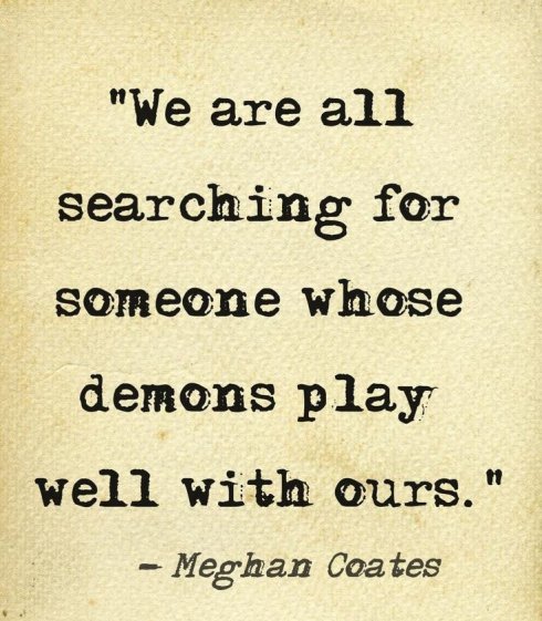someone-demons-play-well-with-ours-meghan-coates-quotes-sayings-picture.jpg